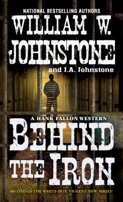 Behind the Iron by J. A. Johnstone, William W. Johnstone