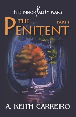 The Penitent: Part I by A. Keith Carreiro