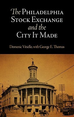 The Philadelphia Stock Exchange and the City It Made by Domenic Vitiello