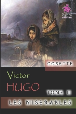 Cosette - Les misérables (Tome II) by Victor Hugo