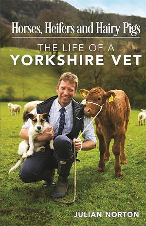 The Life of a Yorkshire Vet by Julian Norton