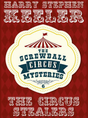 The Circus Stealers by Harry Stephen Keeler