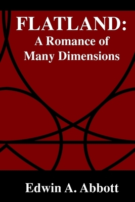 Flatland: A Romance of Many Dimensions by Edwin A. Abbott