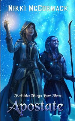 Apostate: Forbidden Things Book Three by Nikki McCormack