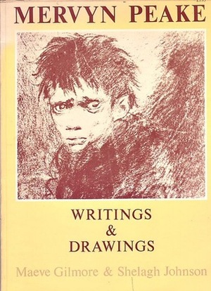 Mervyn Peake: Writings & Drawings by Mervyn Peake, Shelagh Johnson, Maeve Gilmore