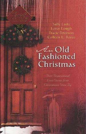An Old-Fashioned Christmas: For the Love of a Child/Miracle on Kismet Hill/Christmas Flower/God Jul by Loree Lough, Sally Laity, Sally Laity, Colleen L. Reece