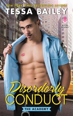 Disorderly Conduct by Tessa Bailey