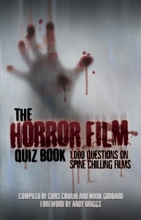 The Horror Film Quiz Book: 1,000 Questions on Spine Chilling Films by Chris Cowlin