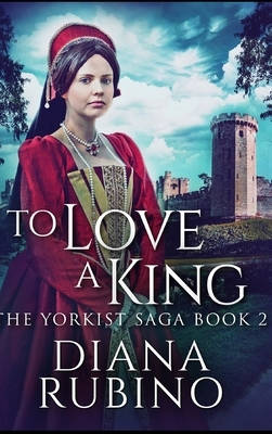 To Love A King by Diana Rubino