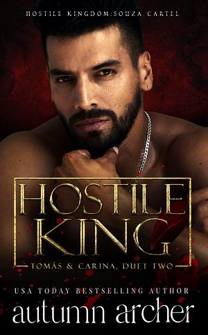 Hostile King: Tomás & Carina Duet by Autumn Archer, Autumn Archer
