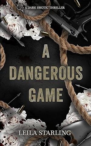 A Dangerous Game  by Leila Starling