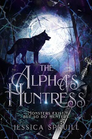 The Alpha's Huntress by Jessica Spruill