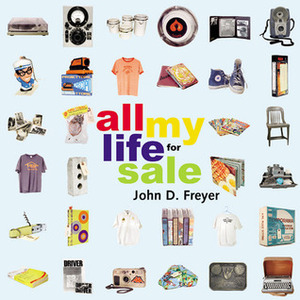 All My Life for Sale by John D. Freyer