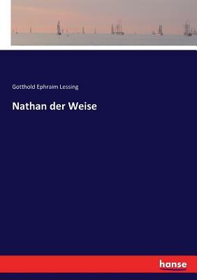 Nathan der Weise by Gotthold Ephraim Lessing