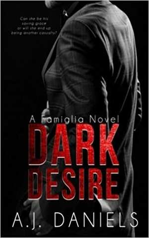 Dark Desire by A.J. Daniels, Andréa Joy