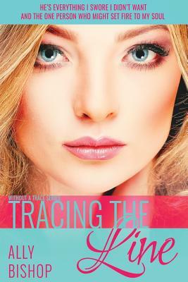 Tracing the Line: a contemporary sexy romance novel by Ally Bishop