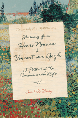 Learning from Henri Nouwen and Vincent Van Gogh: A Portrait of the Compassionate Life by Carol A. Berry