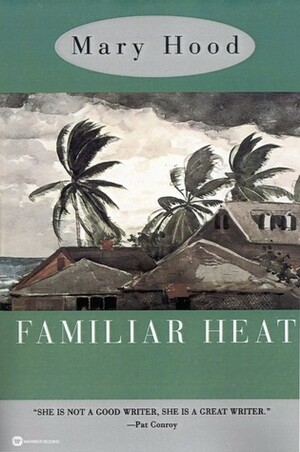 Familiar Heat by Mary Hood
