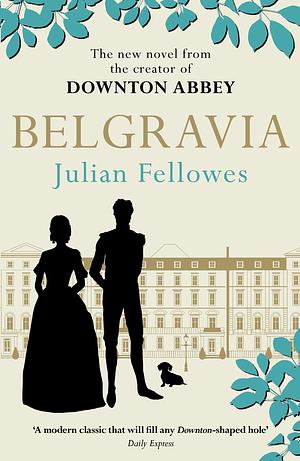 Belgravia by Julian Fellowes, Julian Fellowes