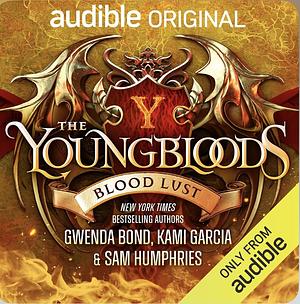 The Youngbloods: Blood Lust by Gwenda Bond, Kami Garcia, Samantha Humphries