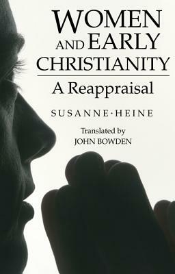 Women and Early Christianity by Susanne Heine