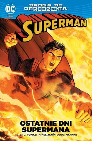 Superman - Ostatnie dni Supermana by Doug Mahnke, Peter J. Tomasi, Mikel Janín