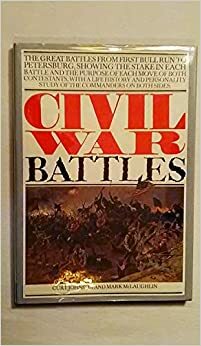 Civil War Battles by Curt Johnson, Mark McLaughlin