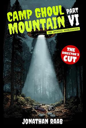 Camp Ghoul Mountain Part VI: The Official Novelization by Jonathan Raab