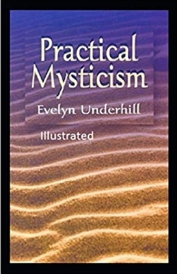 Practical Mysticism Illustrated by Evelyn Underhill