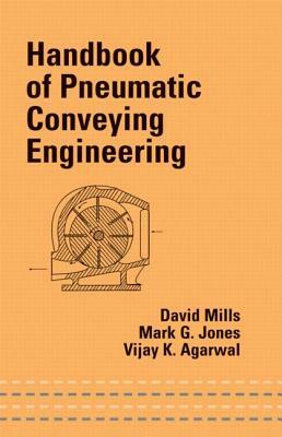 Handbook of Pneumatic Conveying Engineering by Mark G. Jones, Vijay K. Agarwal, David Mills