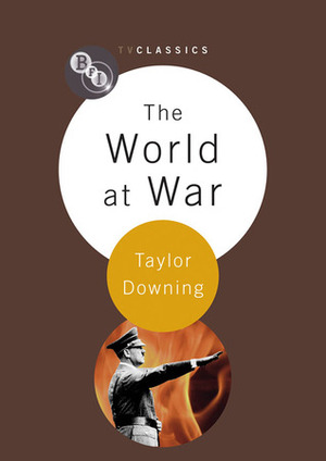 The World at War by Taylor Downing