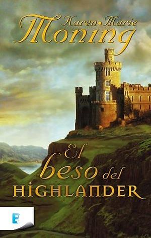 El beso del highlander by Karen Marie Moning