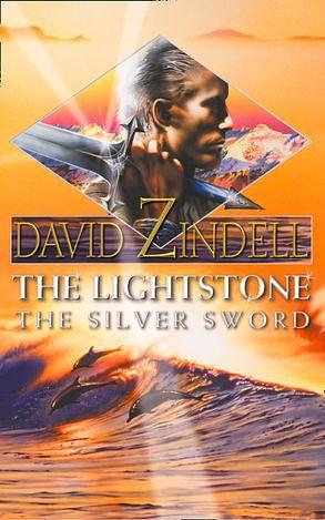 The Lightstone: The Silver Sword: Part Two by David Zindell