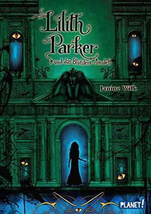 Lilith Parker und das Blutstein-Amulett (Lilith Parker #3) by Janine Wilk