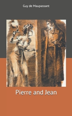 Pierre and Jean by Guy de Maupassant