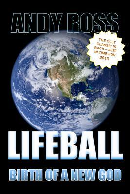 Lifeball: Birth of a New God by Andy Ross