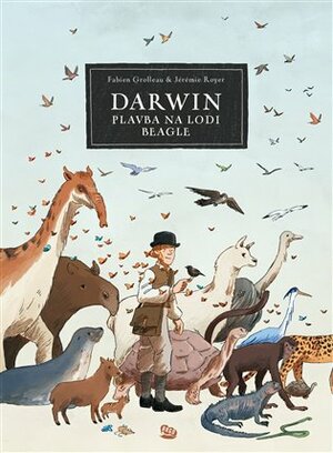 Darwin: Plavba na lodi Beagle by Markéta Krušinová, Jérémie Royer, Fabien Grolleau