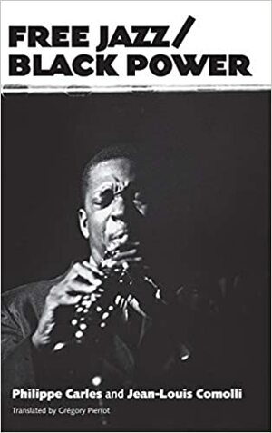 Free Jazz/Black Power by Philippe Carles, Jean-Louis Comolli