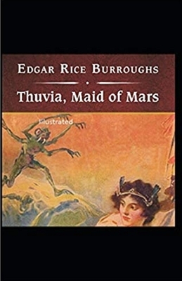 Thuvia, Maid of Mars Illustrated by Edgar Rice Burroughs