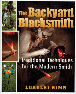 The Backyard Blacksmith by Lorelei Sims