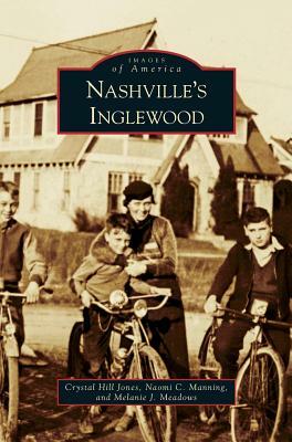 Nashvillea[a¬a[s Inglewood by Melanie J. Meadows, Crystal Hill Jones, Naomi C. Manning