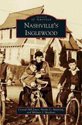 Nashvillea[a¬a[s Inglewood by Naomi C. Manning, Crystal Hill Jones, Melanie J. Meadows