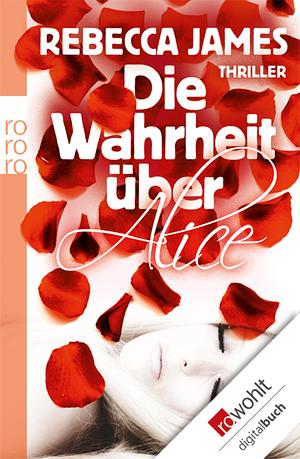 Die Wahrheit über Alice by Rebecca James