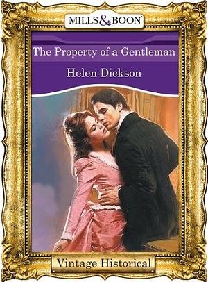 The Property of a Gentleman (Mills &amp; Boon Historical) by Helen Dickson