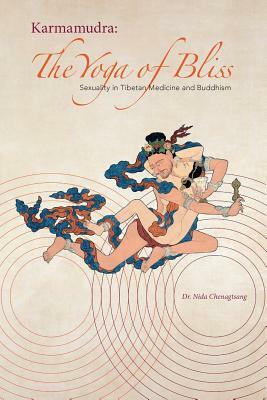 Karmamudra: The Yoga of Bliss by Nida Chenagtsang