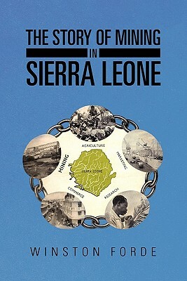 The Story of Mining in Sierra Leone by Winston Forde