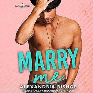 Marry Me by Alexandria Bishop