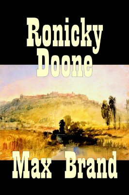 Ronicky Doone by Max Brand, Fiction, Westerns by Max Brand