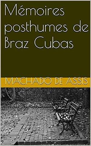Mémoires posthumes de Braz Cubas by Machado de Assis, Adrien Delpech