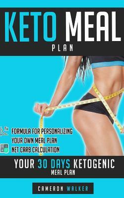 Keto for beginners: Keto Meal Plan - Your 30 days keto-adaptation recipe cookbook by Cameron Walker